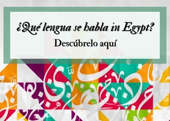 ¿Qué lengua se habla en Egipto? Descúbrelo aquí